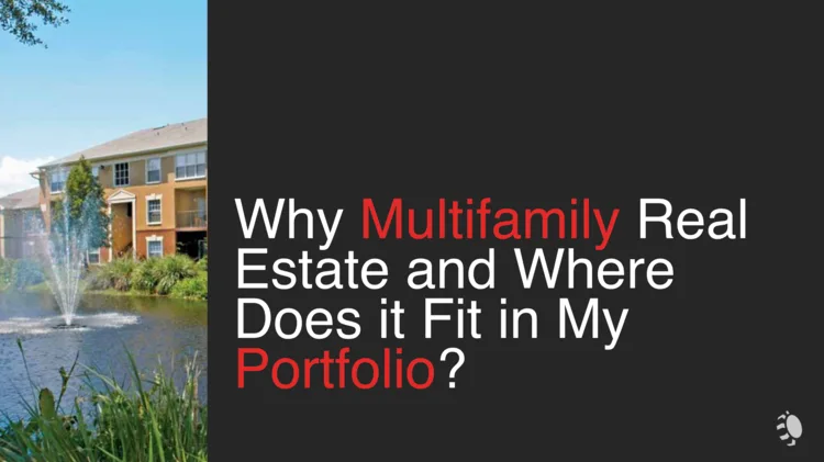 Why Multifamily Real Estate and Where Does it Fit in My Portfolio?